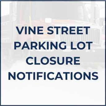 VINE STREET PARKING LOT CLOSURE NOTIFICATIONS